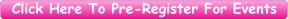 Click Here To Pre-Register For Events